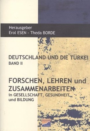 Deutschlanf Und Die Türkei Band Ii Forschen, Lehren Und Zusammenarbeiten In Gesellschaft, Gesun