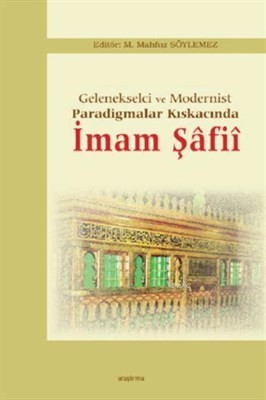 Gelenekselci Ve Modernist Paradigmalar Kıskacında İmam Şafii