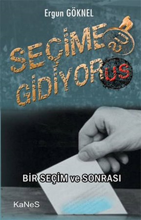 Seçime Gidiyorus Bir Seçim Ve Sonrası