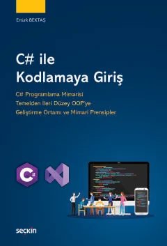 C# ile Kodlamaya Giriş  C# Programlama Mimarisi Temelden İleri Düzey OOP'ye Geliştirme Ortamı ve Mimari Prensipler