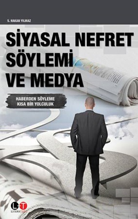 Siyasal Nefret Söylemi Ve Medya Haberden Söyleme Kısa Bir Yolculuk