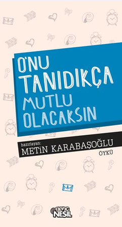 O'nu Tanıdıkça Mutlu Olacaksın