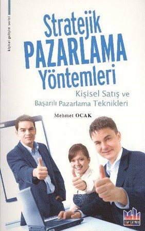 Stratejik Pazarlama Yöntemleri Kişisel Satış Ve Başarılı Pazarlama Teknikleri