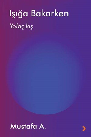 Işığa Bakarken Yolaçıkış