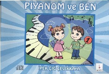 Piyanom Ve Ben 1 6 14 Yaş İlköğretim Öğrencileri İçin Piyano Metodu
