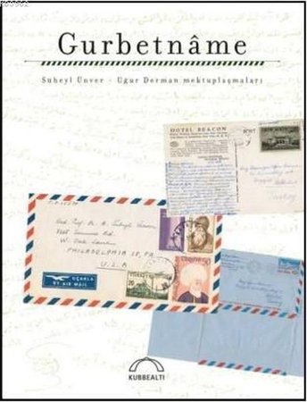 Gurbetnâme; Süheyl Ünver - Uğur Derman mektuplaşmaları