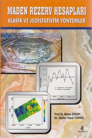 Maden Rezerv Hesapları Klasik Ve Jeoistatistik Yöntemler