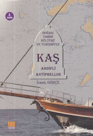 Doğası Tarihi Kültürü ve Turizmiyle Kaş Andifli Antiphellos