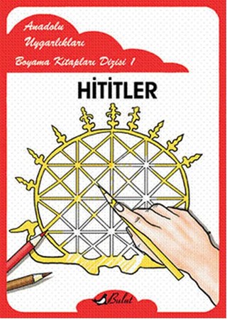 Hititler Anadolu Uygarlıkları Boyama Kitapları Dizisi 1