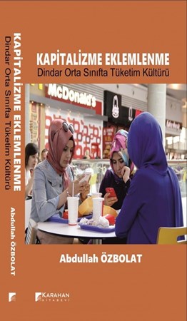 Kapitalizme Eklemlenme Dindar Orta Sınıfta Tüketim Kültürü