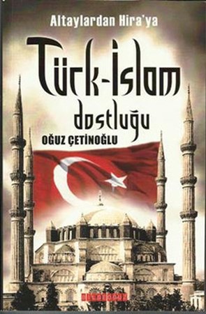 Altaylardan Hira'ya Türk İslam Dostluğu