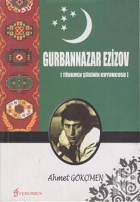 Türkmen Şiirinin Kuyumcusu Gurbannazar Ezizov