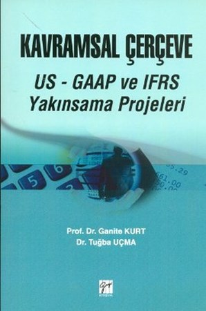 Kavramsal Çerçeve Us Gaap Ve Ifrs Yakınsama Projeleri
