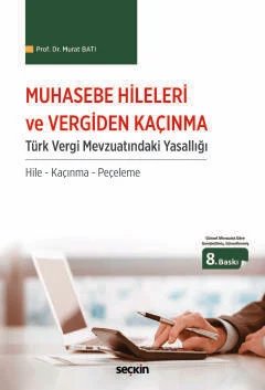Muhasebe Hileleri ve Vergiden Kaçınma<br /> Türk Vergi Mevzuatındaki Yasallığı / Hile – Kaçınma – Peçeleme