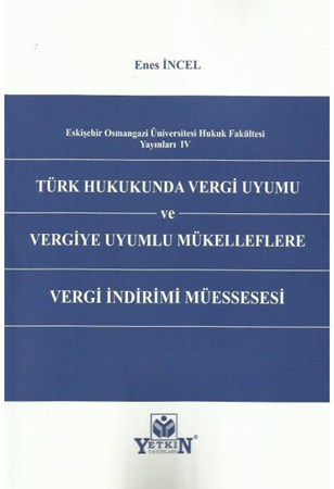 Türk Hukukunda Vergi Uyumu ve Vergiye Uyumlu Mükelleflere Vergi İndirimi Müessesesi