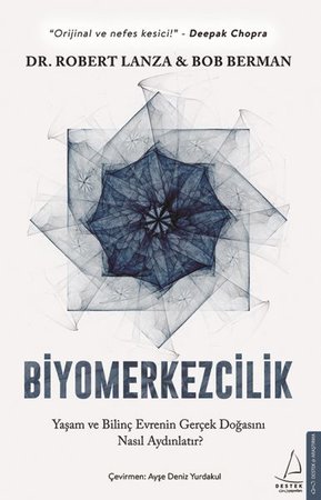 Biyomerkezcilik - Yaşam ve Bilinç Evrenin Gerçek Doğasını Nasıl Aydınlatır?