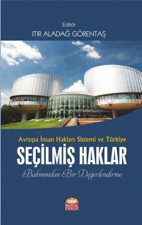 Avrupa İnsan Hakları Sistemi Ve Türkiye Seçilmiş Haklar Bakımından Bir Değerlendirme