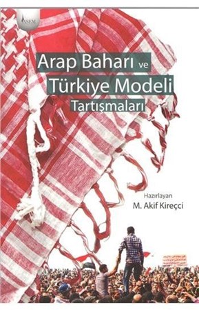 Arap Baharı Ve Türkiye Modeli Tartışmaları