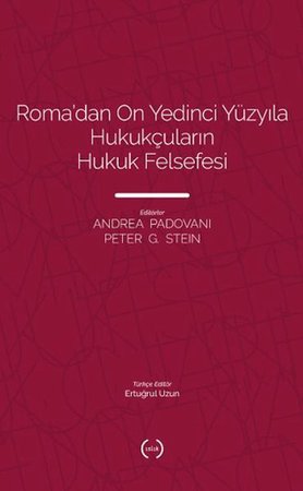 Roma’dan On Yedinci Yüzyıla Hukukçuların Hukuk Felsefesi