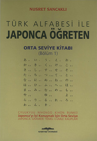 Türk Alfabesi ile Japonca Öğreten Orta Seviye Kitabı (Bölüm 1)