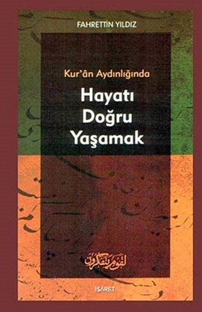 Kuran Aydınlığında Hayatı Doğru Yaşamak
