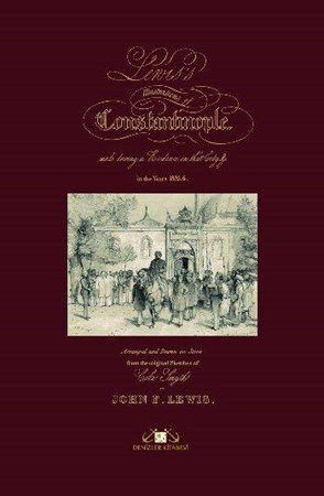 Lewis's Illustrations Of Constantinople Oryantalist Ressam Lewis'in Gözünden İstanbul