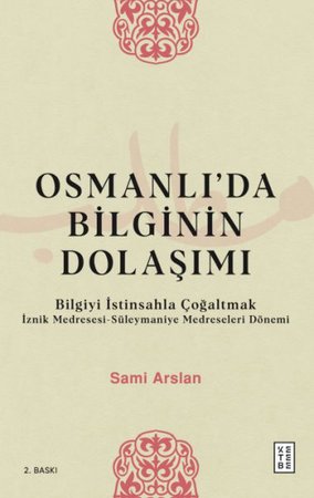 Osmanlıda Bilginin Dolaşımı - Bilgiyi İstinsahla Çoğaltmak