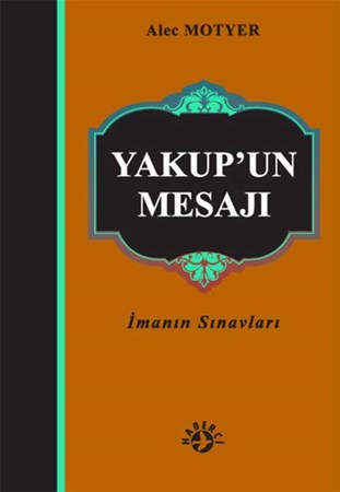 Yakup'un Mesajı İmanın Sınavları