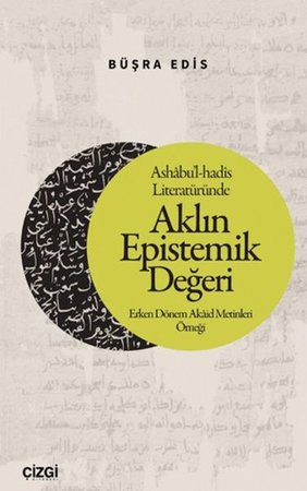 Ashabu'l-hadis Literatüründe Aklın Epistemik Değeri