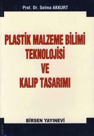 Plastik Malzeme Bilimi Teknolojisi Ve Kalıp Tasarı