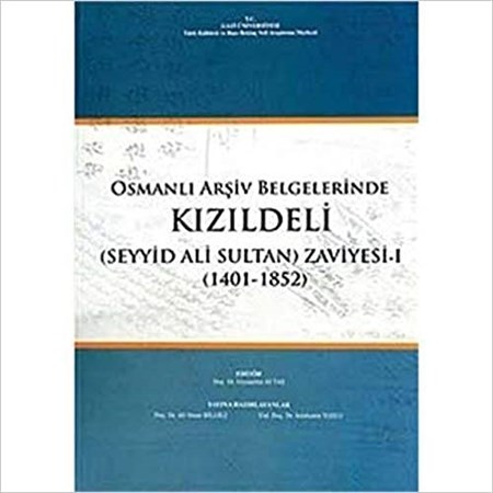 Osmanlı Arşiv Belgelerinde Kızıldeli (Seyyid Ali Sultan) Zaviyesi I (1401-1852)