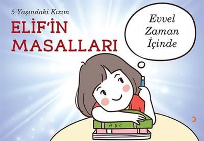 5 Yaşındaki Kızım Elif'in Masalları Evvel Zaman İçinde