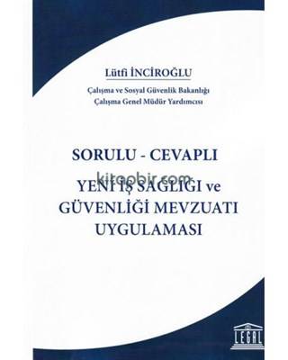Sorulu Cevaplı Yeni İş Sağlığı Ve Güvenliği Mevzuatı Uygulaması