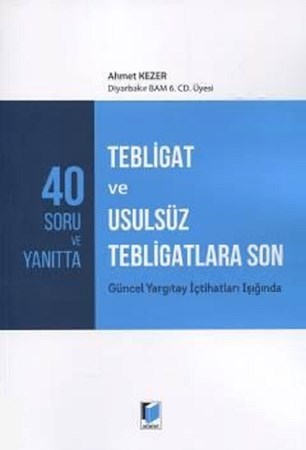 40 Soru ve Yanıtta Tebligat ve Usulsüz Tebligatlara Son