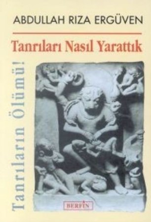 Tanrıları Nasıl Yarattık