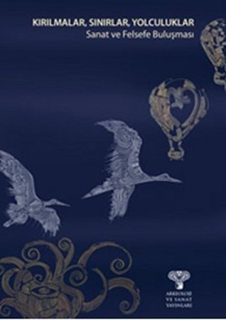 Kırılmalar, Sınırlar, Yolculuklar Sanat Ve Felsefe Buluşması