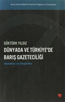 Dünyada Ve Türkiye'de Barış Gazeteciliği Olanaklar Ve Eleştiriler