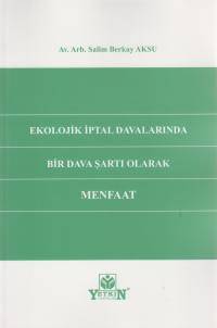 Ekolojik İptal Davalarında Bir Dava Şartı Olarak Menfaat