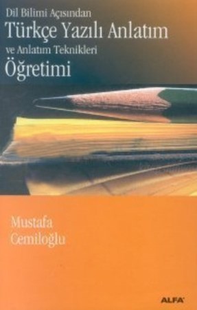 Dil Bilimi Açısından Türkçe Yazılı Anlatım ve Anlatım Teknikleri Öğretimi