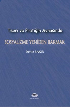 Teori Ve Pratiğin Aynasında Sosyalizme Yeniden Bakmak