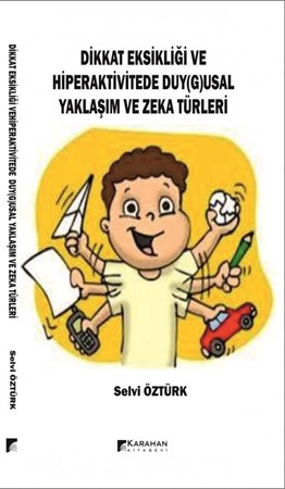 Dikkat Eksikliği Ve Hiperaktivitede Duy(G)Usal Yaklaşım Ve Zeka Türleri