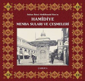 Sultan İkinci Abdülhamid Han'ın Hamidiye Menba Suları Ve Çeşmeleri