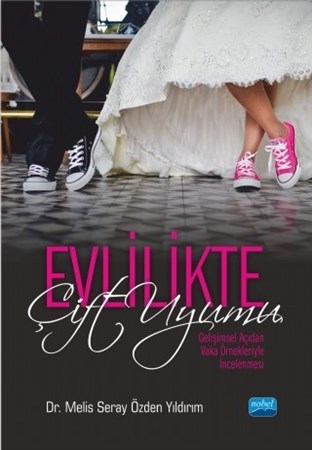 Evlilikte Çift Uyumu - Gelişimsel Açıdan Vaka Örnekleriyle İncelenmesi