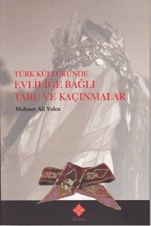 Türk Kültüründe Evliliğe Bağlı Tabu Ve Kaçınmalar