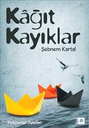 Kağıt Kayıklar Psikoterapi Öyküleri