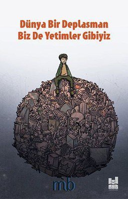 Dünya Bir Deplasman Biz De Yetimler Gibiyiz