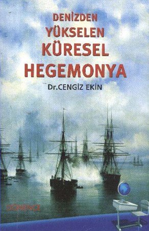 Denizden Yükselen Küresel Hegemonya