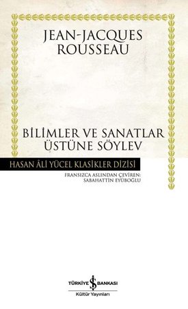 Bilimler ve Sanatlar Üstüne Söylev (Ciltli)