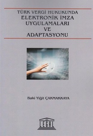 Türk Vergi Hukukunda Elektronik İmza Uygulamaları Ve Adaptasyonu