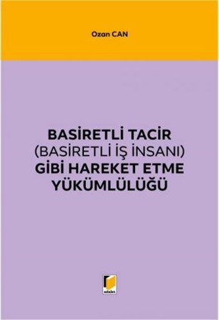 Basiretli Tacir (Basiretli İş İnsanı) Gibi Hareket Etme Yükümlülüğü